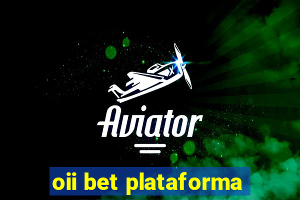 oii bet plataforma